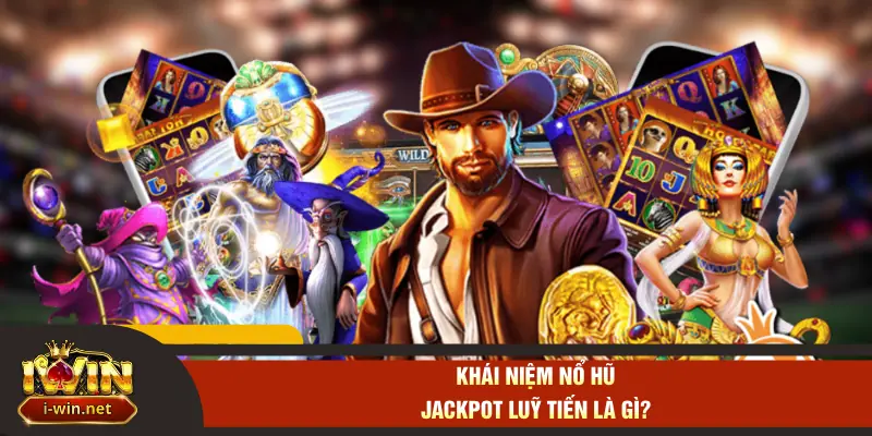 Khái niệm nổ hũ jackpot luỹ tiến là gì?